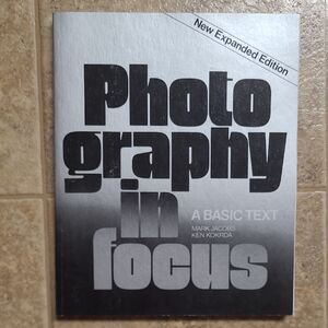 Photography in Focus: A Basic Text by Ken Kokrda & Mark Jacobs - 1981 Paperback